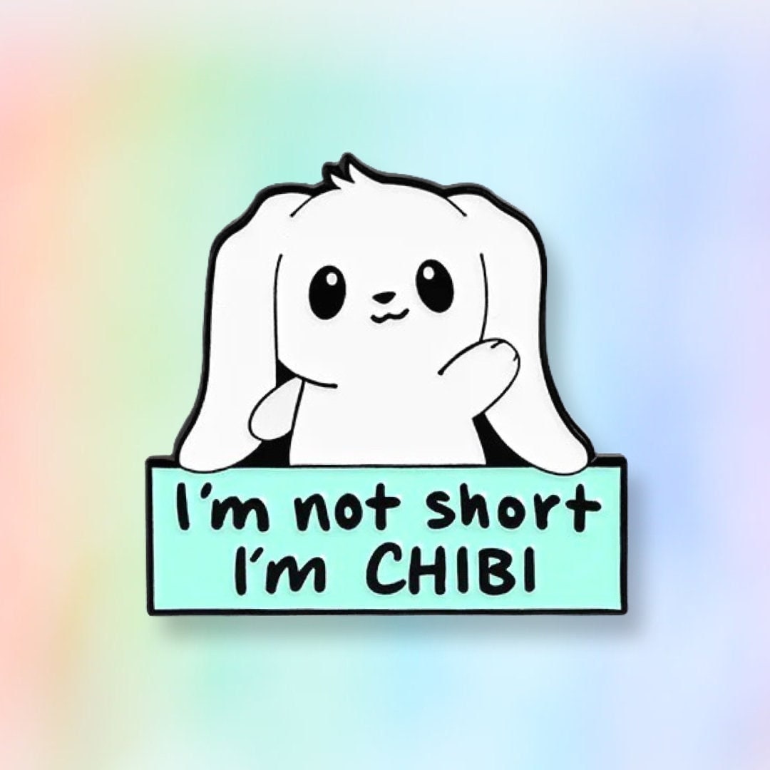 Not Short I’m CHIBI cute kawaii adorable enamel pin